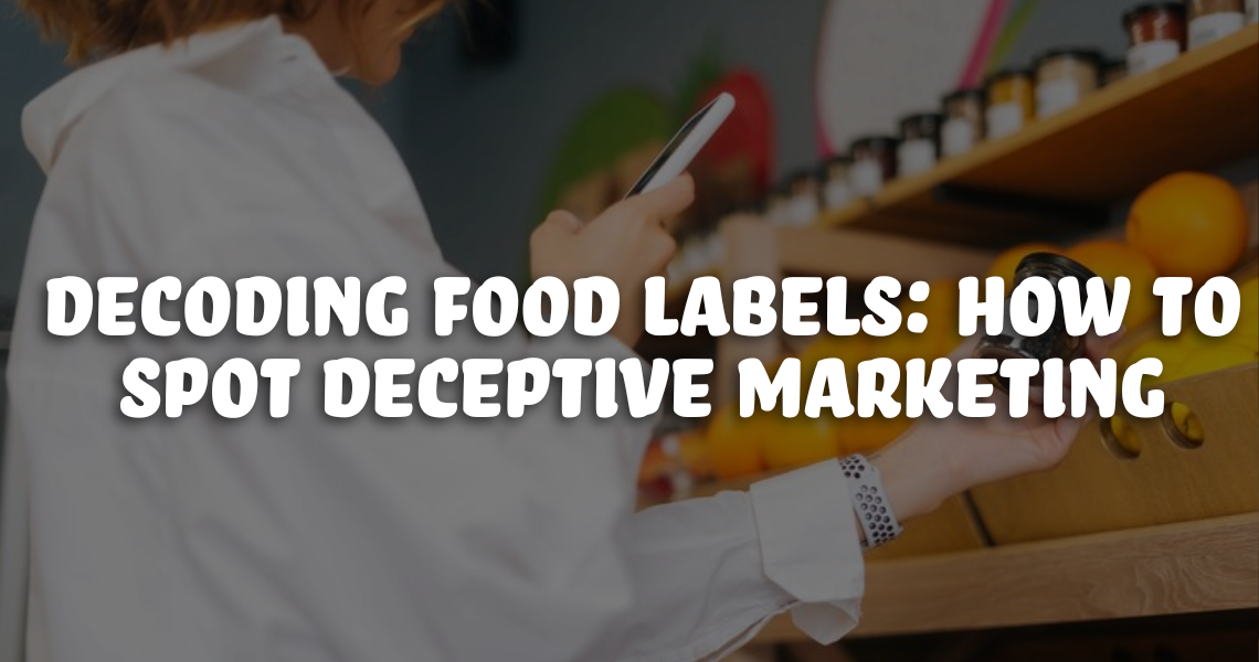 Decoding Food Labels: How to Spot Deceptive Marketing – True Elements