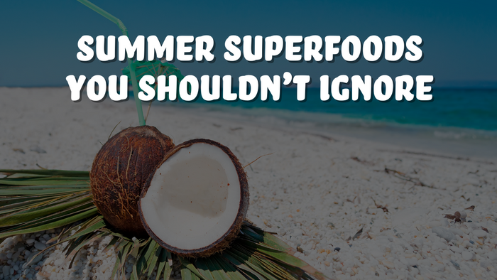 Summer Superfoods You Shouldn’t Ignore