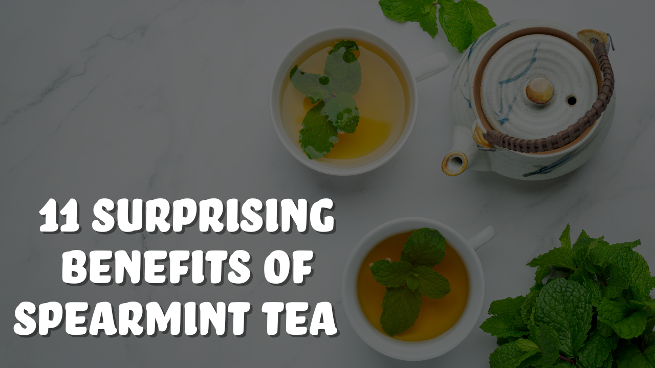 11 Surprising Benefits of Spearmint Tea you didn't know – True Elements