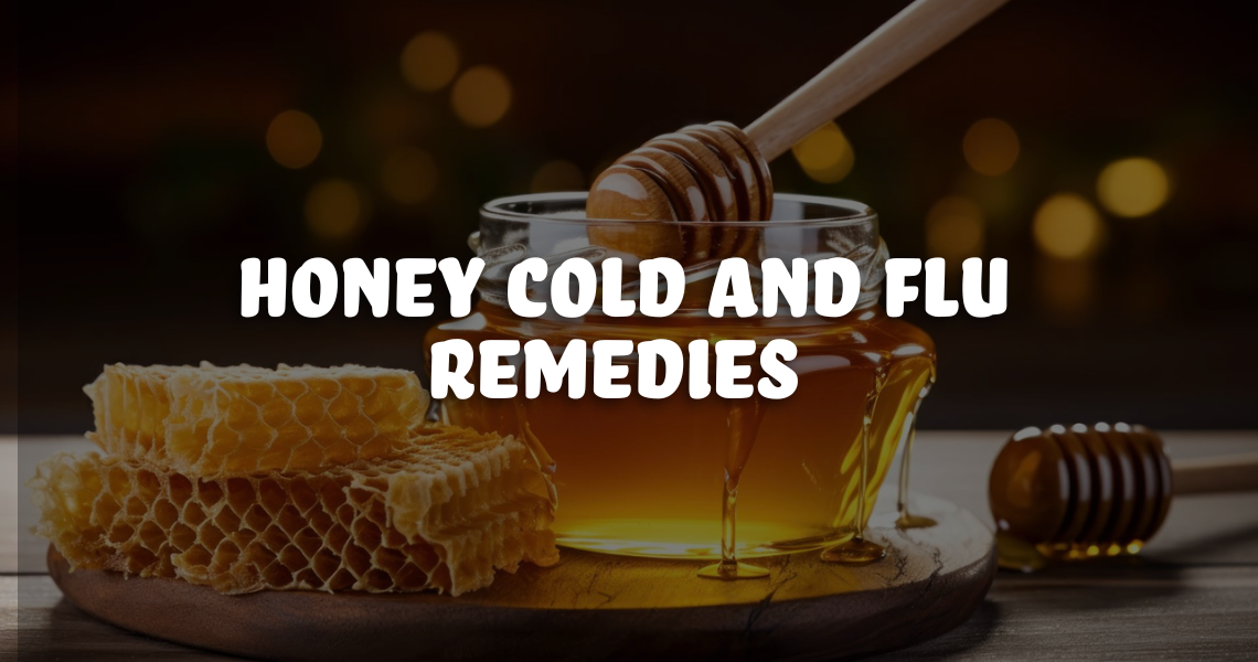Effective Honey Remedies for Cold and Flu Relief – True Elements