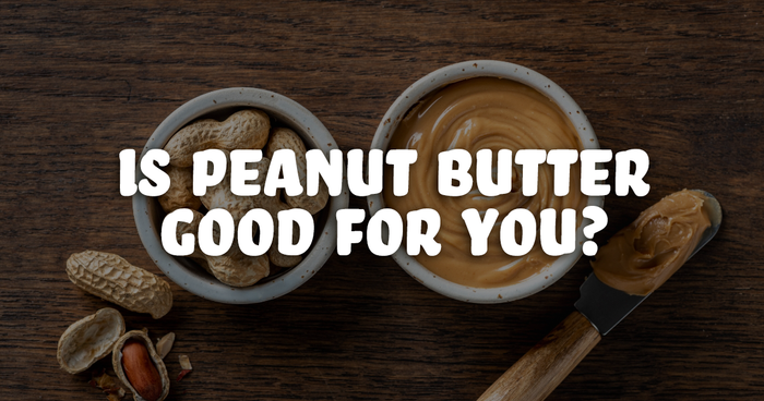 Health Benefits of Peanut Butter