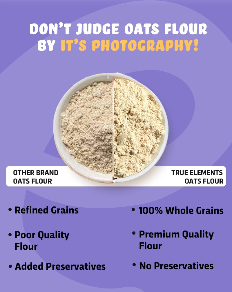 True Elements Oats Flour is 100% whole grains and have no preservatives