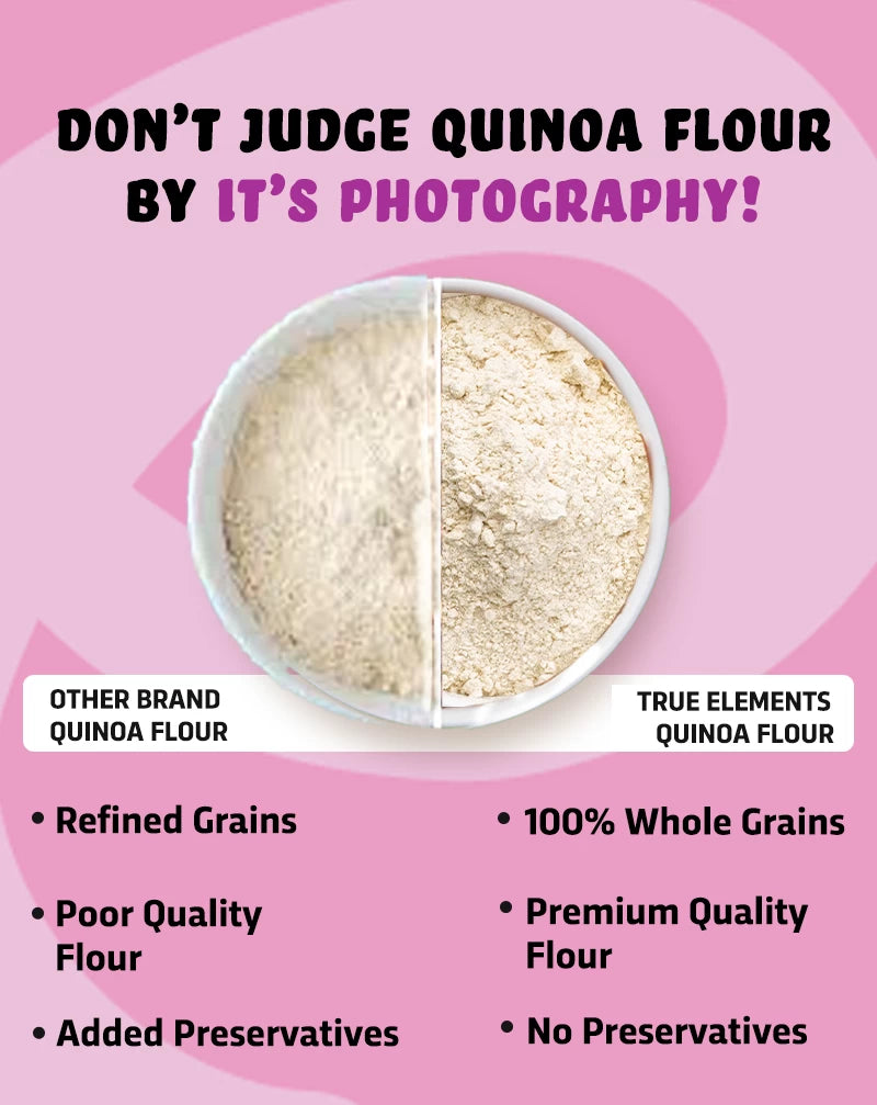 True Elements Quinoa Flour 100% whole grains and have no preservatives